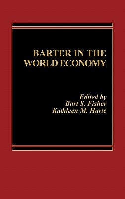 Barter in the World Economy by Bart S. Fisher, Kathleen M. H. Wallman