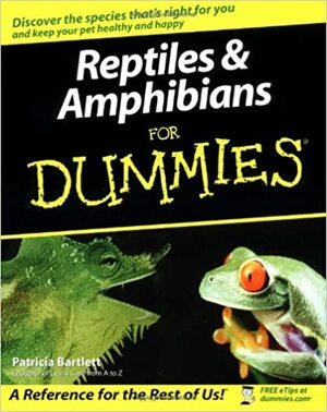 Reptiles & Amphibians for Dummies by Patricia P. Bartlett