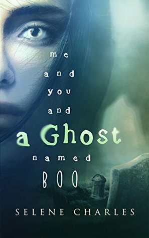 Me and You and a Ghost Named Boo by Selene Charles