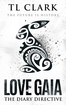 Love Gaia: The Diary Directive by Tl Clark