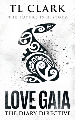 Love Gaia: The Diary Directive by TL Clark