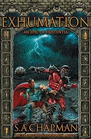 Exhumation: An Epic of Existentia by S.A. Chapman
