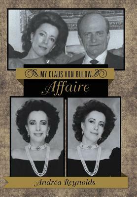 My Claus Von Bulow Affaire by Andrea Reynolds