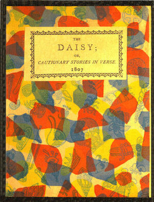 The daisy, or, Cautionary stories in verse: adapted to the ideas of children from four to eight years old : embellished with thirty engravings on wood by Elizabeth Turner