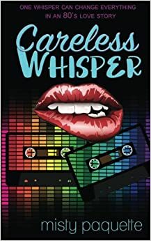 1985: Careless Whisper by Misty Provencher