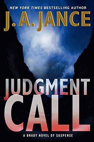 Judgment Call: A Brady Novel Of Suspense by J A Jance by J.A. Jance, J.A. Jance