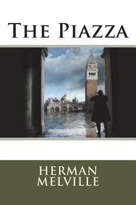 The Piazza by Herman Melville