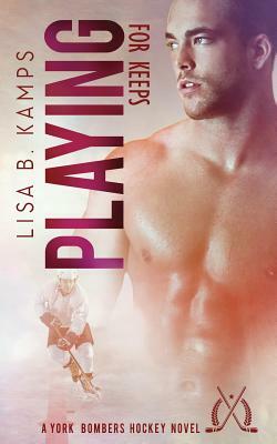 Playing For Keeps by Lisa B. Kamps