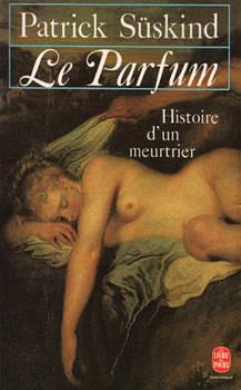 Le Parfum - Histoire d'un meurtrier by Patrick Süskind, Patrick Süskind