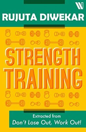 Strength Training by Rujuta Diwekar