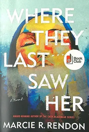 Where They Last Saw Her by Marcie R. Rendon