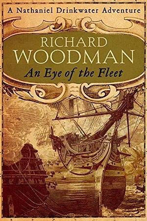 An Eye Of The Fleet: Number 1 in series by Richard Woodman, Richard Woodman