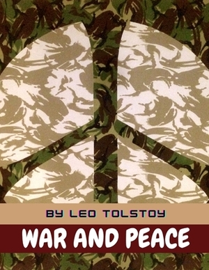 War and Peace by Leo Tolstoy by Leo Tolstoy