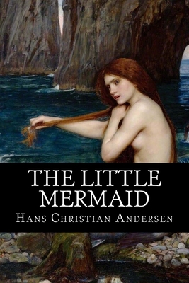 The Little Mermaid by Hans Christian Andersen