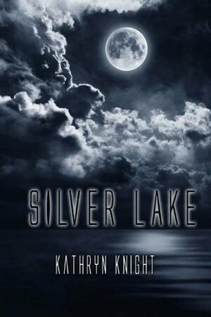 Silver Lake by Kathryn Knight