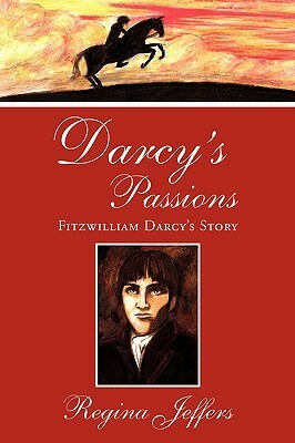 Darcy's Passions: Fitzwilliam Darcy's Story by Regina Jeffers