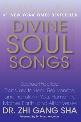 Divine Soul Songs: Sacred Practical Treasures to Heal, Rejuvenate, and Transform You, Humanity, Mother Earth, and All Universes [With CD (Audio)] by Zhi Gang Sha