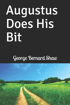 Augustus Does His Bit by George Bernard Shaw