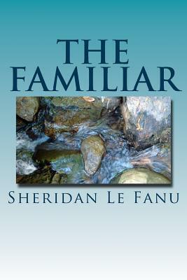 The Familiar by J. Sheridan Le Fanu