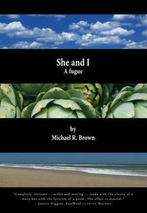 She and I: A Fugue by Michael R. Brown