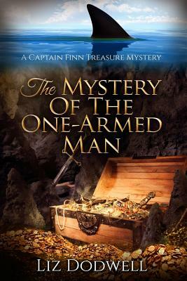 The Mystery of the One-Armed Man: A Captain Finn Treasure Mystery by Liz Dodwell