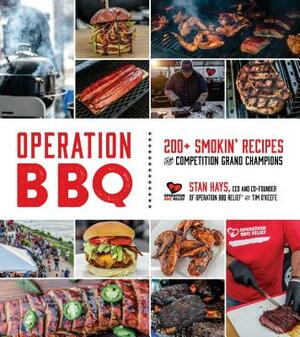 Operation BBQ: 200 Smokin' Recipes from Competition Grand Champions by Cindi Mitchell, Tim O'Keefe, Stan Hays