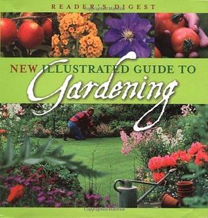 New Illustrated Guide to Gardening by Reader's Digest Association, Reader's Digest Association, Robert J. Dolezal