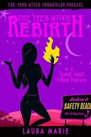 The Teen Witch: Rebirth by Laura Marie