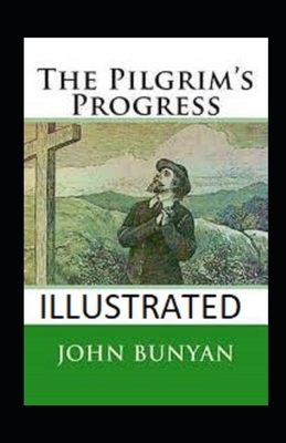 The Pilgrim's Progress Illustrated by John Bunyan