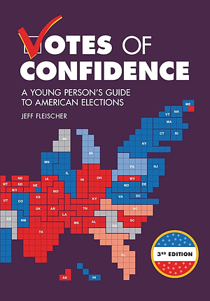 Votes of Confidence, 3rd Edition: A Young Person's Guide to American Elections by Jeff Fleischer