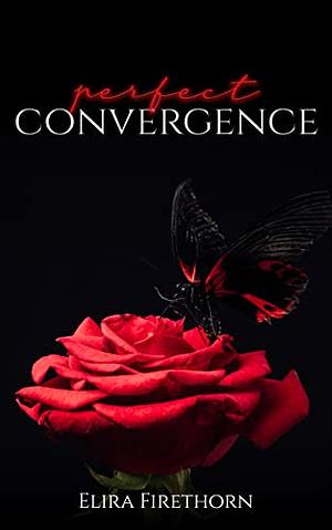 Perfect Convergence by Elira Firethorn