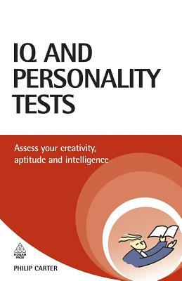 IQ and Personality Tests: Assess Your Creativity, Aptitude and Intelligence by Philip Carter