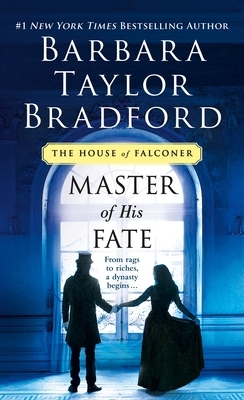 Master of His Fate: A House of Falconer Novel by Barbara Taylor Bradford