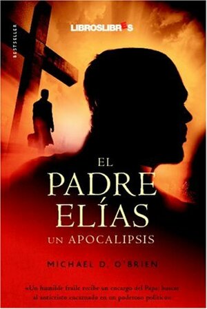 El Padre Elías by Michael D. O'Brien