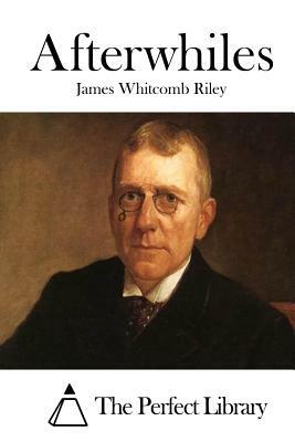Afterwhiles by James Whitcomb Riley