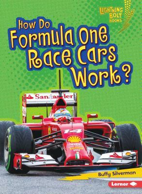 How Do Formula One Race Cars Work? by Buffy Silverman