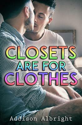 Closets Are for Clothes by Addison Albright