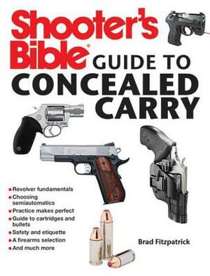 Shooter's Bible Guide to Concealed Carry by Brad Fitzpatrick