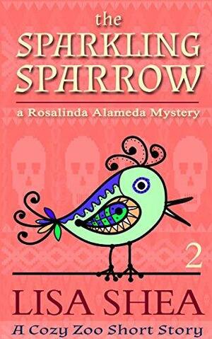 The Sparkling Sparrow by Lisa Shea