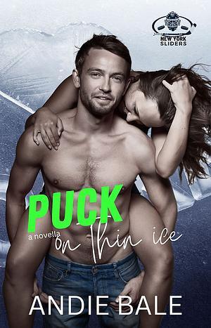 Puck on thin Ice by Andie Bale