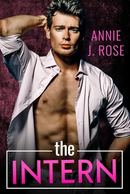 The Intern by Annie J. Rose