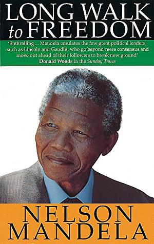 Long Walk to Freedom: The Autobiography of Nelson Mandela by Nelson Mandela