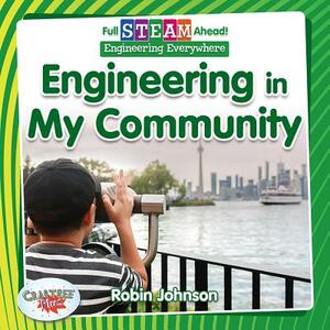 Engineering in My Community by Robin Johnson