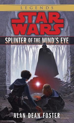 Splinter of the Mind's Eye: Star Wars by Alan Dean Foster