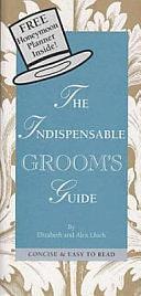 Indispensable Groom's Guide by Alex A. Lluch, Elizabeth H. Lluch, Katherine Williams