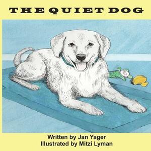 The Quiet Dog by Jan Yager