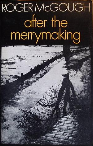 After the Merrymaking by Roger McGough