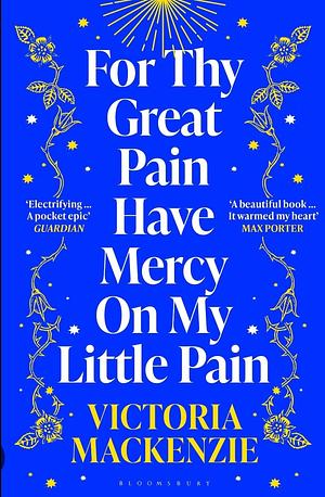 For thy great pain have mercy on my little pain by Victoria Mackenzie