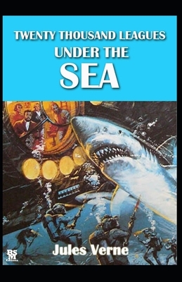 20,000 Leagues Under the Sea Illustrated by Jules Verne