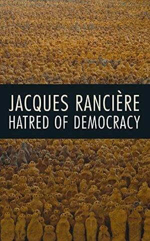 Hatred of Democracy by Jacques Rancière